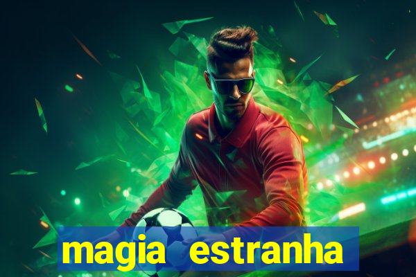 magia estranha filme completo dublado google drive